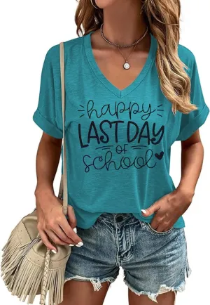 Happy Last Day of School V Neck Shirt Women Teacher Life Graphic Tee School Graduation Tee Appreciation Summer T-Shirt