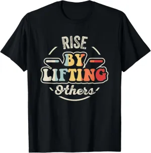 Rise By Lifting Others Inspirational Message T-Shirt